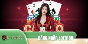 Đăng Nhập LOTO188 - Truy Cập Nhanh Chóng Với 3 Bước Đơn Giản