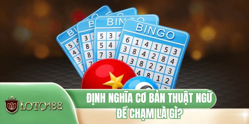 Định nghĩa cơ bản thuật ngữ đề chạm là gì?