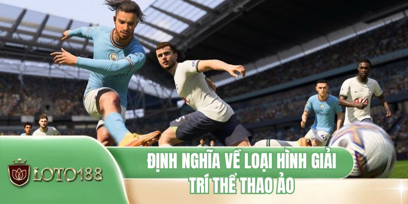 Định nghĩa về loại hình giải trí thể thao ảo