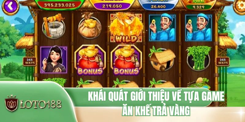 Khái quát giới thiệu về tựa game ăn khế trả vàng