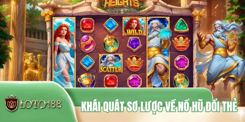 Khái quát sơ lược về nổ hũ đổi thẻ