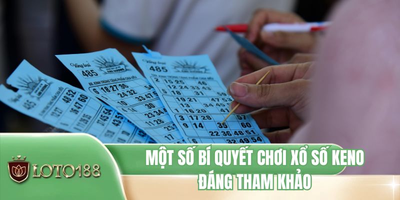 Một số bí quyết chơi xổ số Keno đáng tham khảo