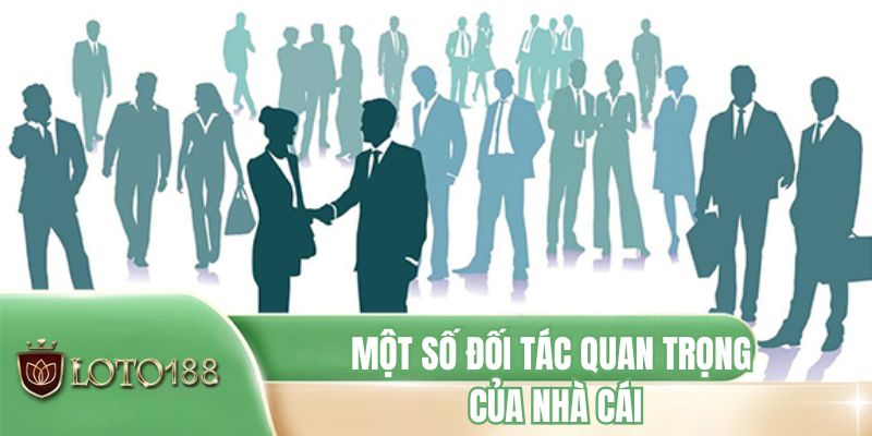 Một số đối tác quan trọng của nhà cái