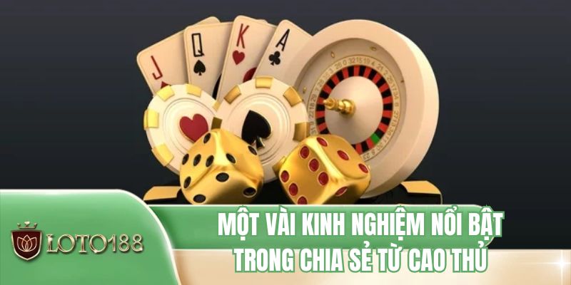 Một vài kinh nghiệm nổi bật trong chia sẻ từ cao thủ