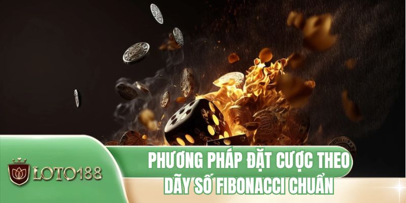 Phương pháp đặt cược theo dãy số Fibonacci chuẩn