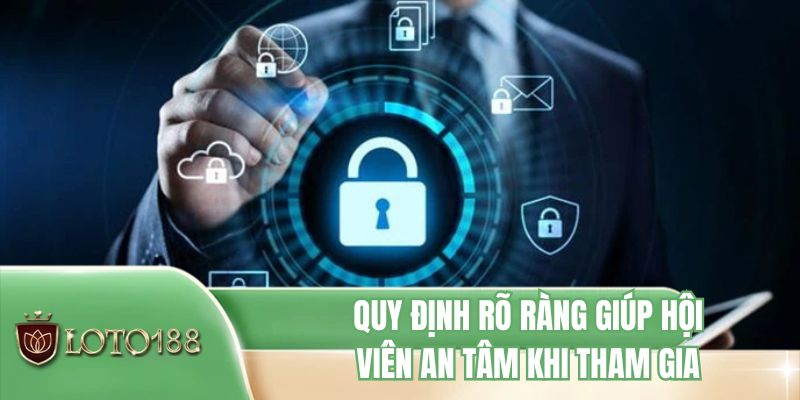 Quy định rõ ràng giúp hội viên an tâm khi tham gia