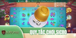 Quy Tắc Chơi Sicbo - Cách Vào Đặt Cược Hiệu Quả Nhất