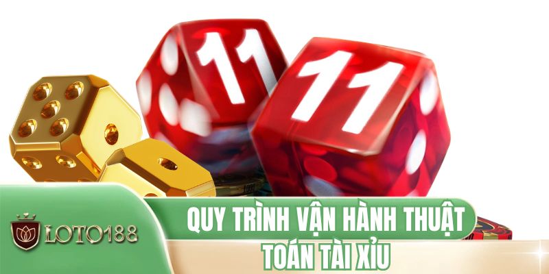 Quy trình vận hành thuật toán Tài Xỉu