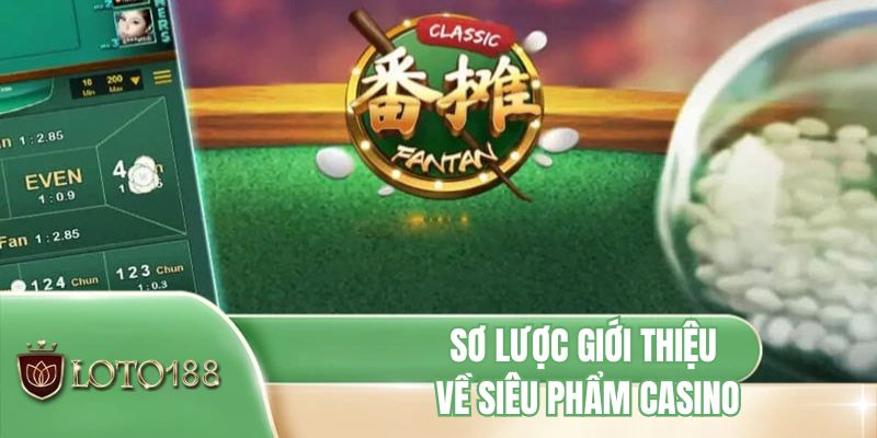 Sơ lược giới thiệu về siêu phẩm casino