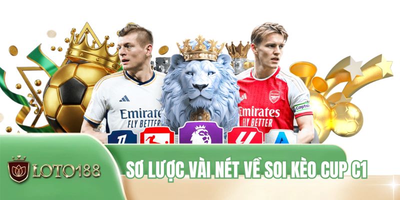 Sơ lược vài nét về soi kèo Cup C1