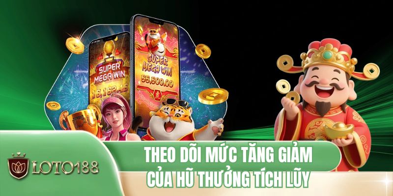 Theo dõi mức tăng giảm của hũ thưởng tích lũy