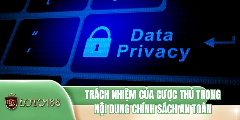 Trách nhiệm của cược thủ trong nội dung chính sách an toàn