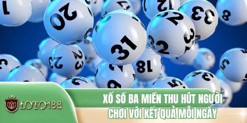 Xổ số ba miền thu hút người chơi với kết quả mỗi ngày